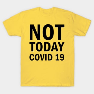 Not Today Covid 19 T-Shirt